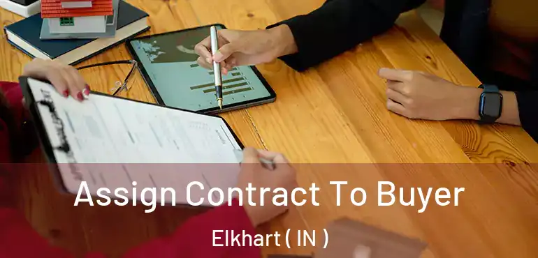  Assign Contract To Buyer Elkhart ( IN )