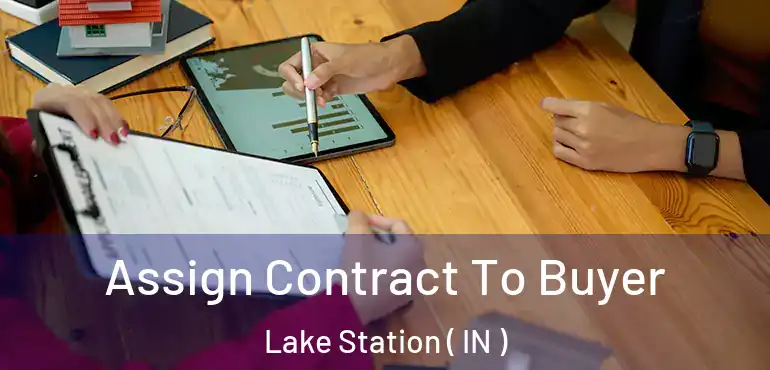  Assign Contract To Buyer Lake Station ( IN )