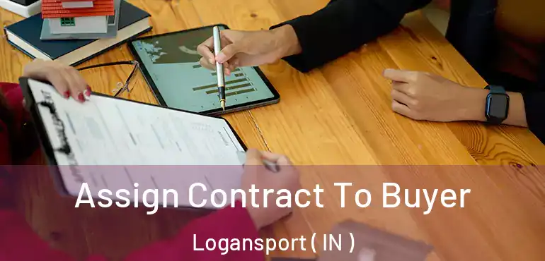  Assign Contract To Buyer Logansport ( IN )