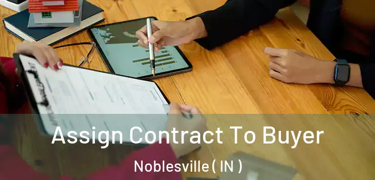  Assign Contract To Buyer Noblesville ( IN )