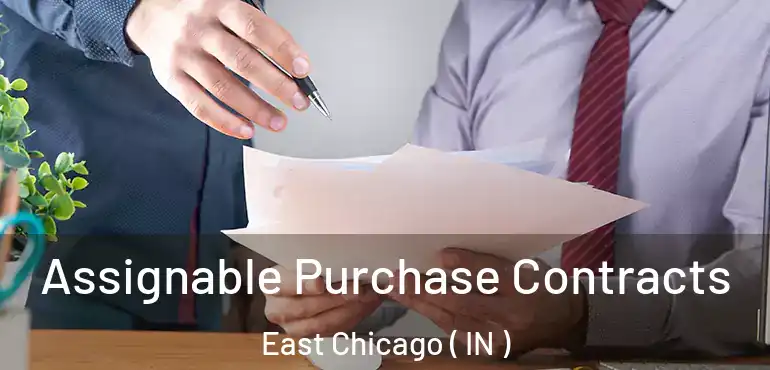  Assignable Purchase Contracts East Chicago ( IN )