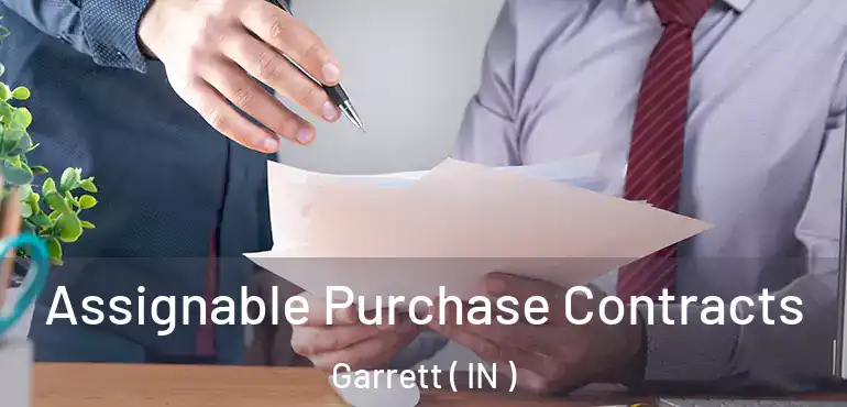  Assignable Purchase Contracts Garrett ( IN )