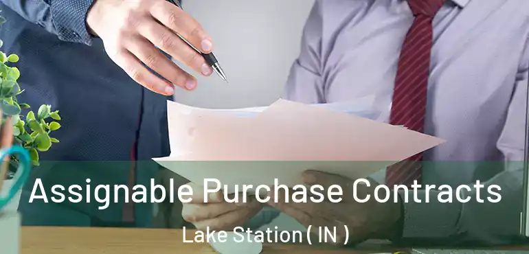  Assignable Purchase Contracts Lake Station ( IN )