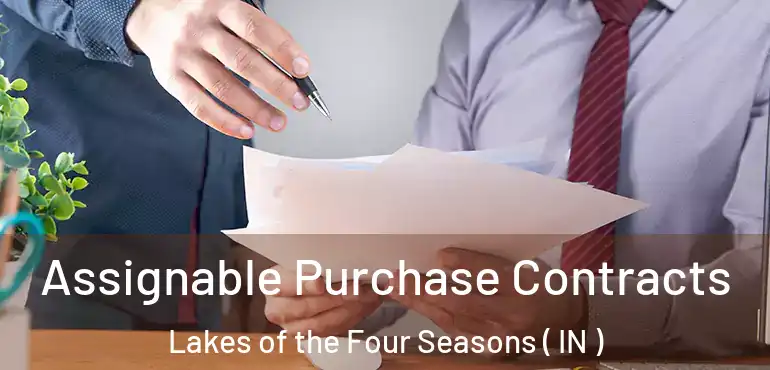  Assignable Purchase Contracts Lakes of the Four Seasons ( IN )