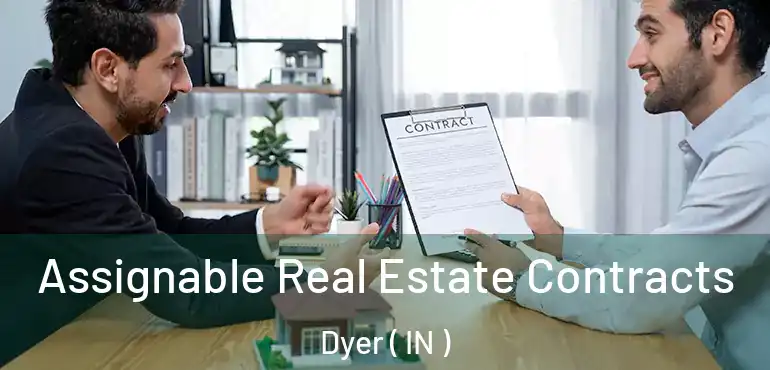  Assignable Real Estate Contracts Dyer ( IN )