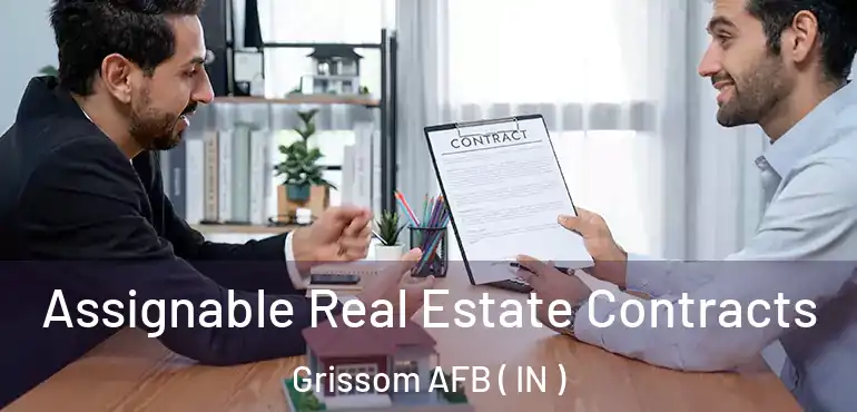  Assignable Real Estate Contracts Grissom AFB ( IN )