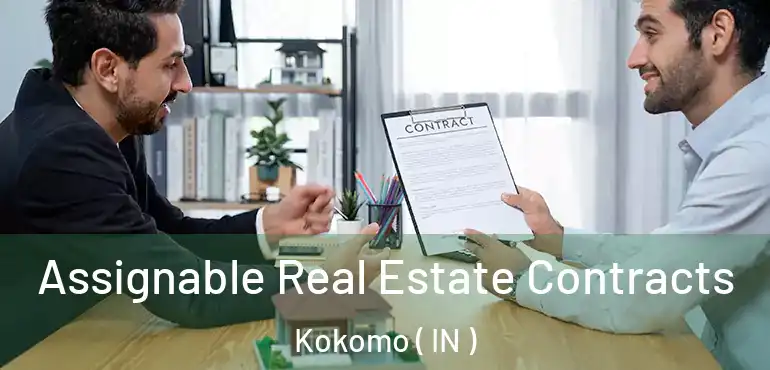  Assignable Real Estate Contracts Kokomo ( IN )
