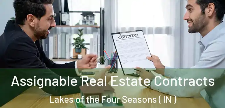  Assignable Real Estate Contracts Lakes of the Four Seasons ( IN )