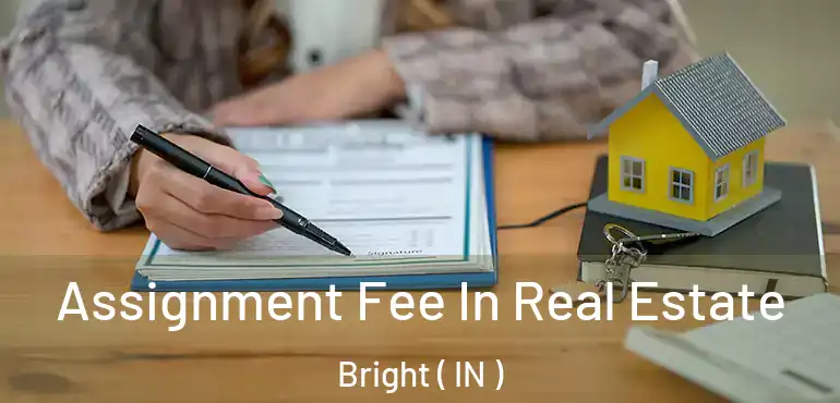  Assignment Fee In Real Estate Bright ( IN )