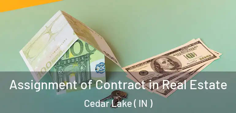  Assignment of Contract in Real Estate Cedar Lake ( IN )
