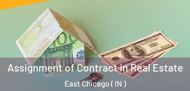  Assignment of Contract in Real Estate East Chicago ( IN )