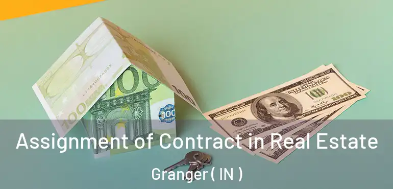  Assignment of Contract in Real Estate Granger ( IN )
