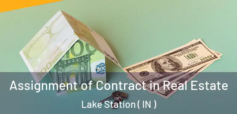  Assignment of Contract in Real Estate Lake Station ( IN )