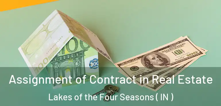  Assignment of Contract in Real Estate Lakes of the Four Seasons ( IN )