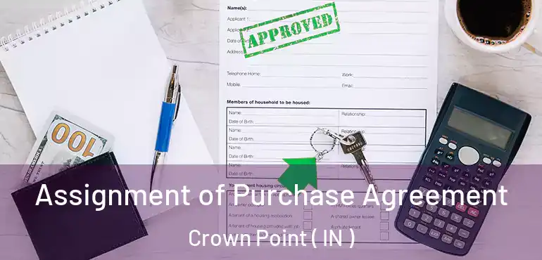  Assignment of Purchase Agreement Crown Point ( IN )