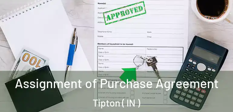  Assignment of Purchase Agreement Tipton ( IN )