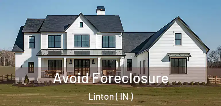  Avoid Foreclosure Linton ( IN )