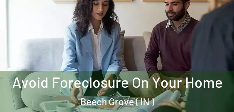  Avoid Foreclosure On Your Home Beech Grove ( IN )