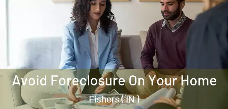  Avoid Foreclosure On Your Home Fishers ( IN )
