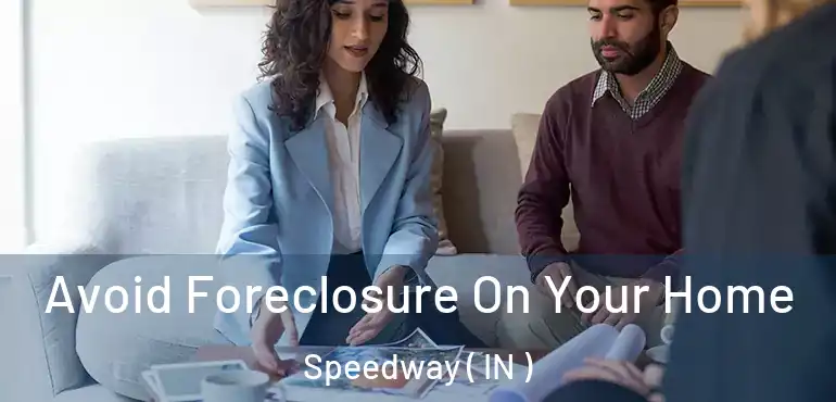  Avoid Foreclosure On Your Home Speedway ( IN )