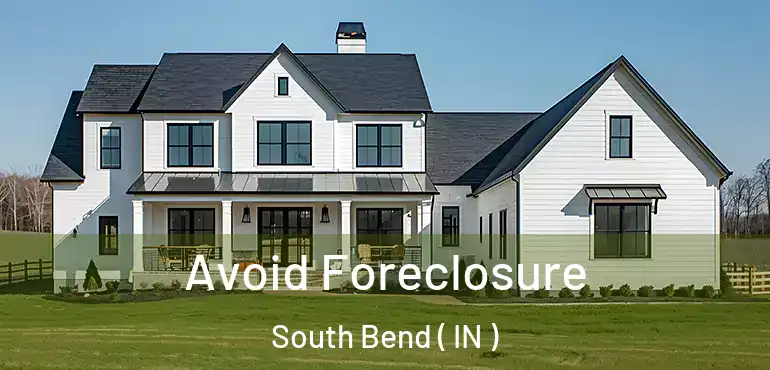  Avoid Foreclosure South Bend ( IN )