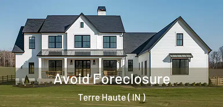  Avoid Foreclosure Terre Haute ( IN )