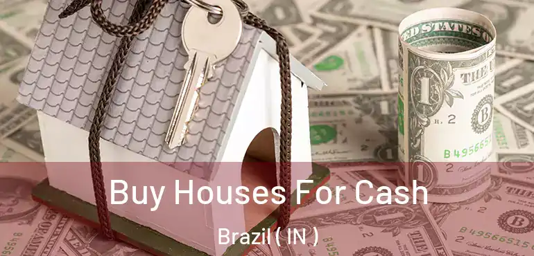  Buy Houses For Cash Brazil ( IN )