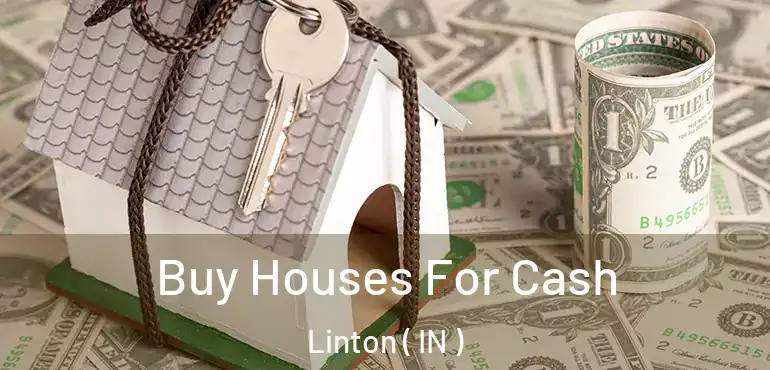  Buy Houses For Cash Linton ( IN )