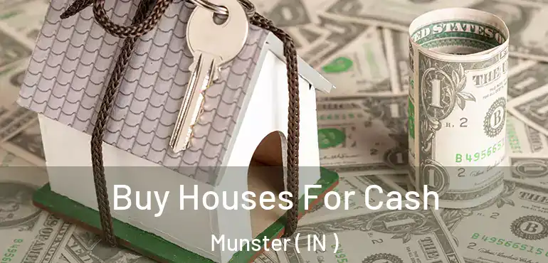  Buy Houses For Cash Munster ( IN )