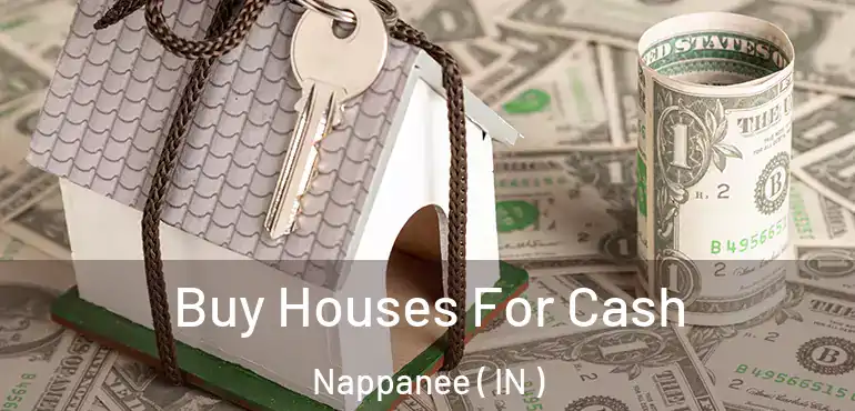  Buy Houses For Cash Nappanee ( IN )