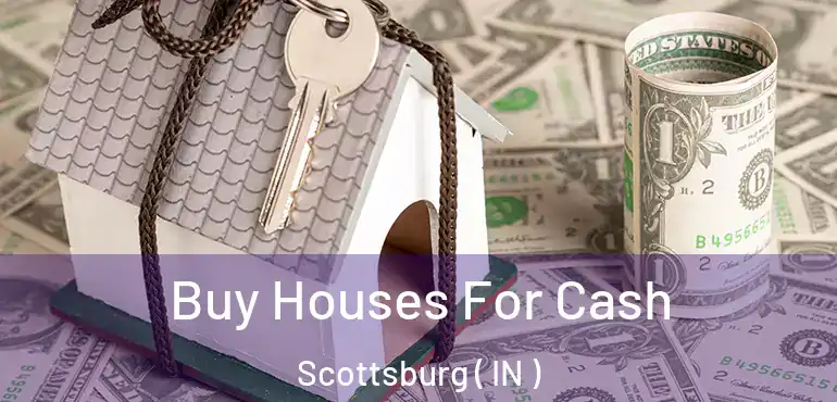  Buy Houses For Cash Scottsburg ( IN )