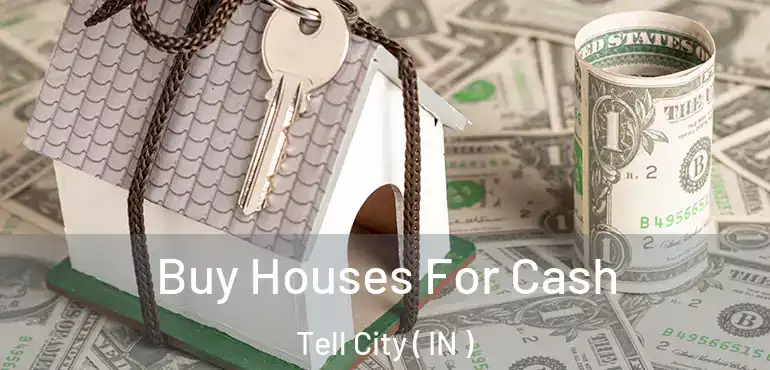  Buy Houses For Cash Tell City ( IN )