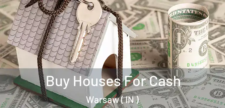  Buy Houses For Cash Warsaw ( IN )