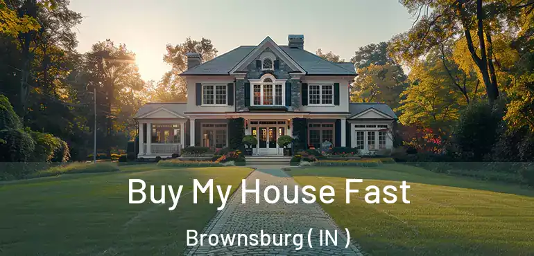  Buy My House Fast Brownsburg ( IN )