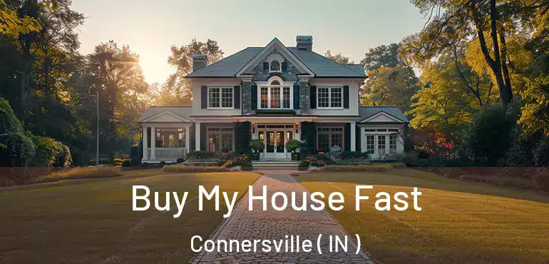  Buy My House Fast Connersville ( IN )