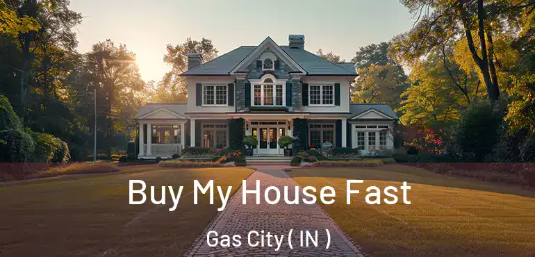  Buy My House Fast Gas City ( IN )