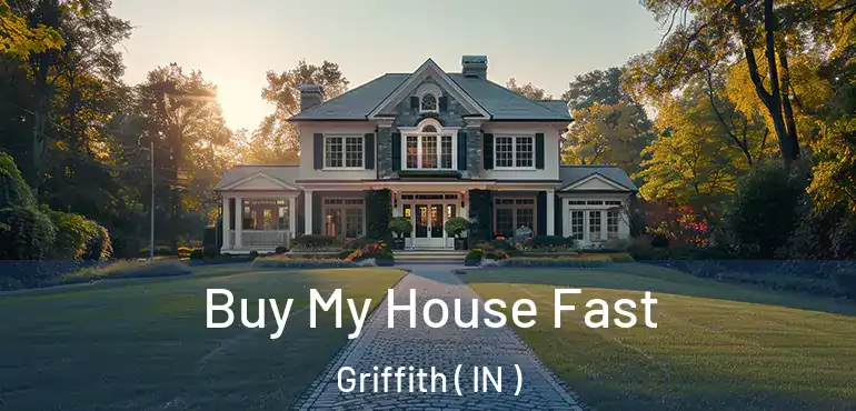  Buy My House Fast Griffith ( IN )