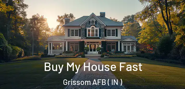 Buy My House Fast Grissom AFB ( IN )