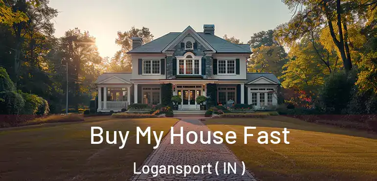  Buy My House Fast Logansport ( IN )