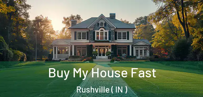  Buy My House Fast Rushville ( IN )