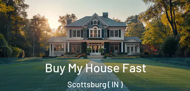  Buy My House Fast Scottsburg ( IN )