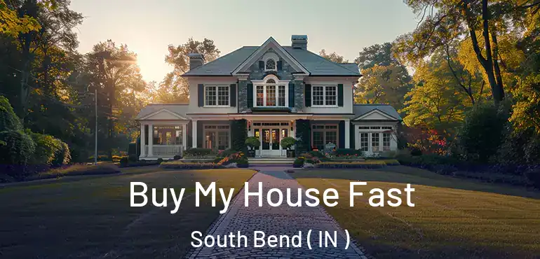  Buy My House Fast South Bend ( IN )