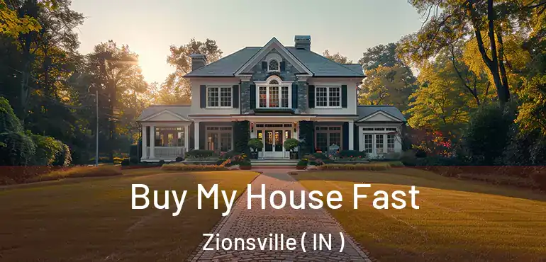  Buy My House Fast Zionsville ( IN )
