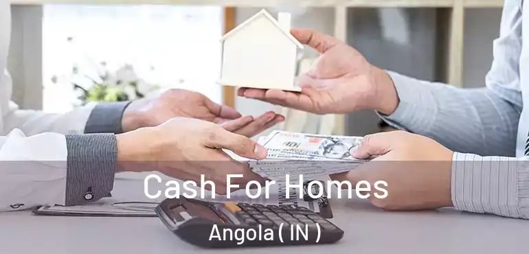  Cash For Homes Angola ( IN )