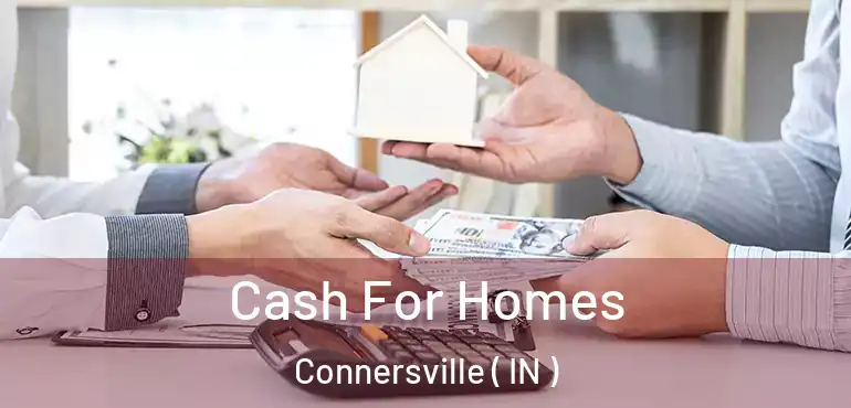  Cash For Homes Connersville ( IN )