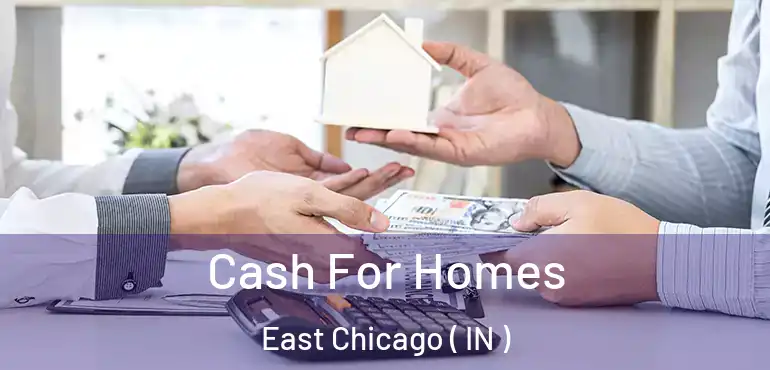  Cash For Homes East Chicago ( IN )