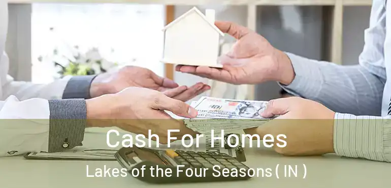  Cash For Homes Lakes of the Four Seasons ( IN )