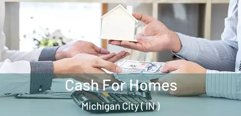  Cash For Homes Michigan City ( IN )
