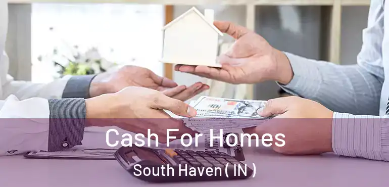  Cash For Homes South Haven ( IN )