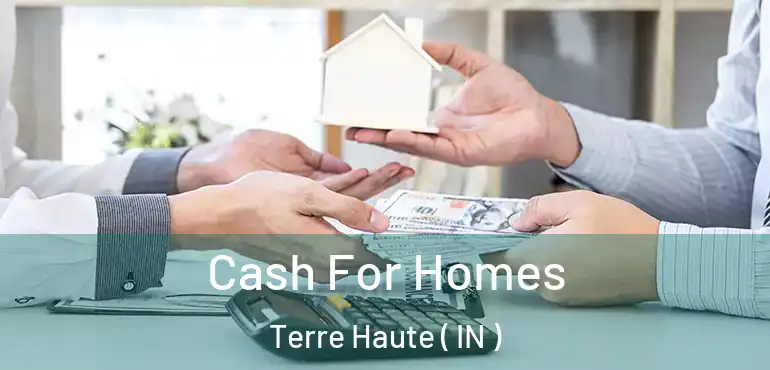  Cash For Homes Terre Haute ( IN )
